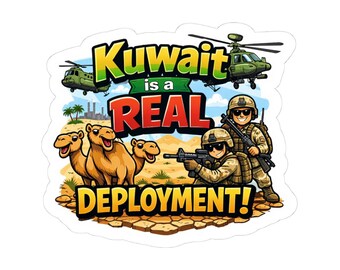 Kuwait Is a Real Deployment Sticker, Funny Military Sticker, Kuwait Deployment Decal, Army Deployment Sticker, Veteran Gift