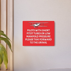 Funny Pilot Bathroom Sign, Pilots with short pitot tubes or low manifold pressure please taxi forward to the urinal, aviation gift, airport