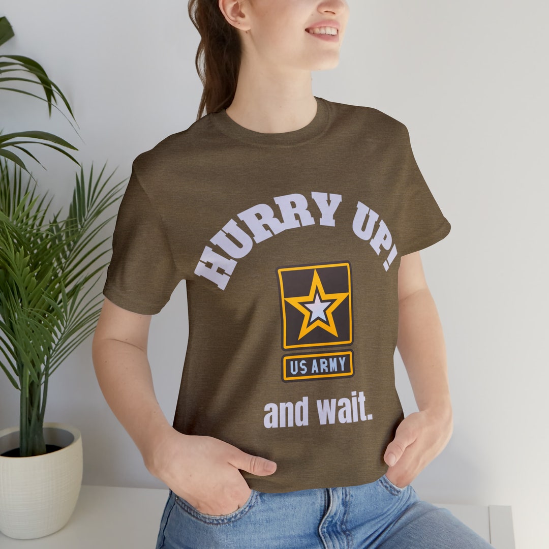 Funny Army Shirt Hurry up and Wait Gift for Soldier Funny - Etsy