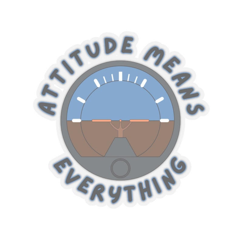 Funny Pilot Sticker, Attitude means everything, funny aviation sticker, gift ideas for pilot, him or her stocking stuffer, Aviation Gifts image 2