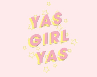May include: Pink and yellow text on a light pink background with the words "Yas Girl Yas" and yellow stars scattered around the text.