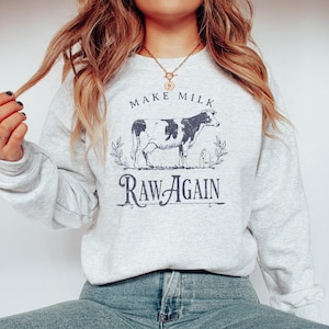 Make Milk Raw Again Vintage Sweatshirt Milk Cow Health Food Raw Milk Holstein Gift For Crunchy Mom Homesteading Organic Nutrition Sweater