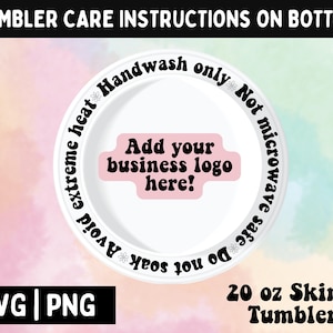 May include: A white 20 ounce skinny tumbler with black text that reads "Tumbler Care Instructions on Bottom: extreme heat Handwash only Not microwave safe*Do not soak Add your business logo here!"  The tumbler is on a pink and blue background.