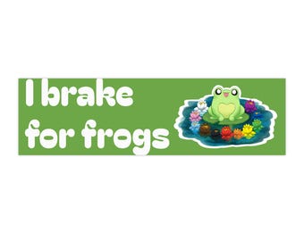 I Brake For Frogs Silly Bumper Sticker