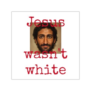 Jesus Wasn&#39;t White Square Vinyl Stickers