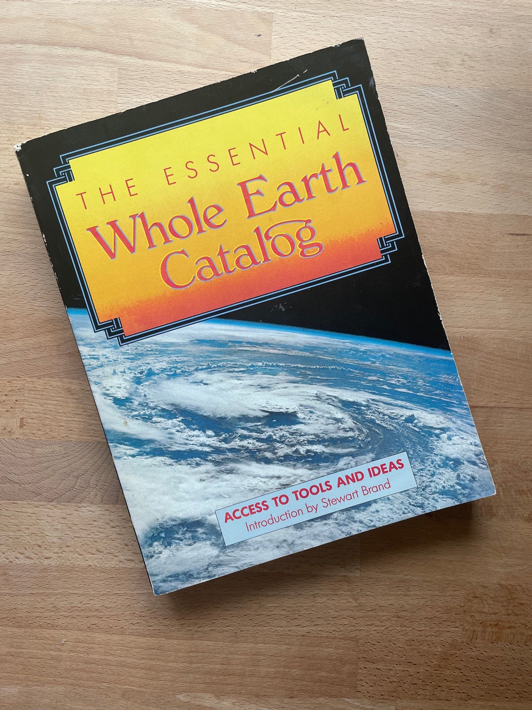 The Essential Whole Earth Catalogue Access to Tools and Ideas by