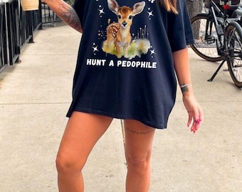 Save A Deer Shirt, Funny Animal Shirt, Kill Pedophiles, Anti maga, Sarcastic Tshirt, FDT