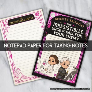 May include: Two lined notepads with decorative borders. One notepad has the text "The Irresistible Notes" and the other reads "Brigitte Knightley The Irresistible Urge to Fall for Your Enemy". The notepads feature illustrations and the text "Notepad Paper for Taking Notes".