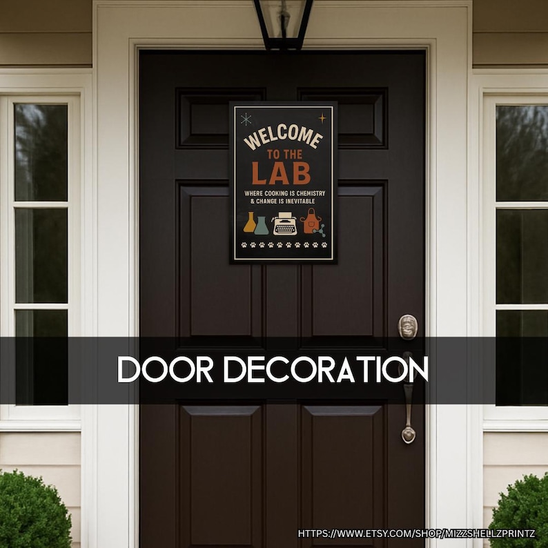 May include: A black rectangular sign with the text "WELCOME TO THE LAB" and the phrase "WHERE COOKING IS CHEMISTRY & CHANGE IS INEVITABLE." The sign features illustrations of lab equipment and a typewriter. The sign is mounted on a dark brown door.