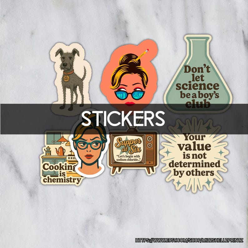 May include: A collection of colorful stickers with various designs and text. The stickers include illustrations of a dog, a woman with sunglasses, a science flask, a retro TV, and phrases like "Cooking is chemistry" and "Your value is not determined by others."