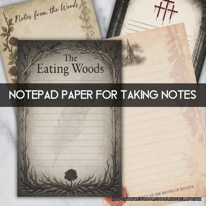 May include: A collection of lined notepad papers with decorative borders and text. The central notepad features the words "The Eating Woods" and a rose illustration. Other notepads have floral and gothic-style designs. The text "NOTEPAD PAPER FOR TAKING NOTES" is also visible.