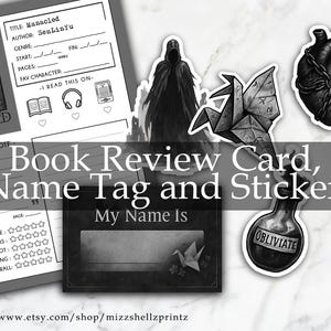 May include: Black and white printable book review card, name tag, and stickers. The card has a space for the title, author, genre, start and finish dates, number of pages, favourite character, and a favourite quote. The name tag has a space for a name and a black and white origami crane. The stickers include a black and white origami crane, a black and white heart with a chain around it, a black and white hooded figure, and a black and white bottle with the word "Obliviate" on it.