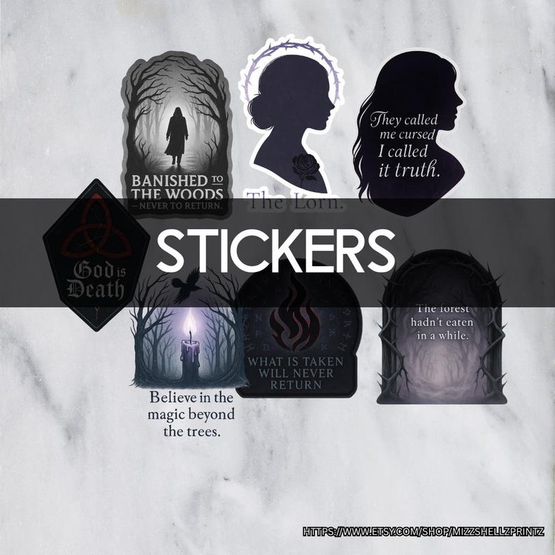 May include: A collection of stickers with gothic and fantasy themes. Designs include silhouettes of women, forest scenes, and quotes like "God is Death" and "Banished to the Woods." The word "STICKERS" is prominently displayed.