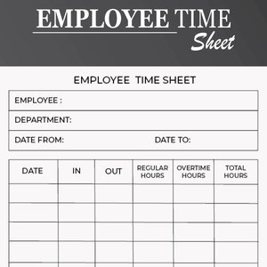 May include: A black and white printable employee time sheet with headings for employee name, department, date from, date to, date, in, out, regular hours, overtime hours, and total hours.