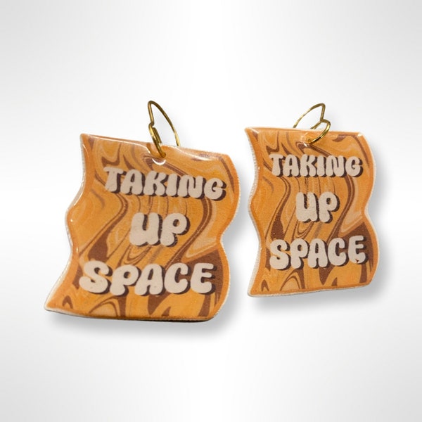 Taking Up Space - Body Positive Affirmation - Mental Health Awareness - Self Care - Fun Statement Earrings - Shrink Plastic Jewelry
