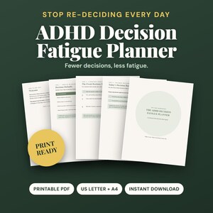May include: A digital ADHD Decision Fatigue Planner with multiple white pages featuring black text, including a cover page with a light green circle. A yellow circular badge reads PRINT READY. Text includes STOP RE-DECIDING EVERY DAY.