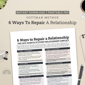 May include: A printable PDF document titled 6 Ways To Repair A Relationship, featuring the Gottman Method. The text outlines six strategies for conflict resolution, including I Feel statements, apologizing, getting to yes, and showing appreciation.