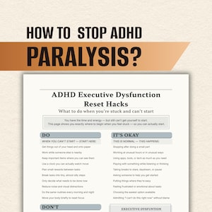 May include: A white informational document titled HOW TO STOP ADHD PARALYSIS? and ADHD Executive Dysfunction Reset Hacks. The text provides lists under the headings DO, IT'S OKAY, and DON'T, offering strategies for managing tasks when feeling stuck.