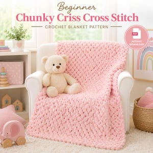 May include: A digital PDF pattern for a chunky criss cross stitch crochet blanket. The text reads Beginner Chunky Criss Cross Stitch CROCHET BLANKET PATTERN. A light pink, thick-yarn blanket is draped over a white chair with a teddy bear.