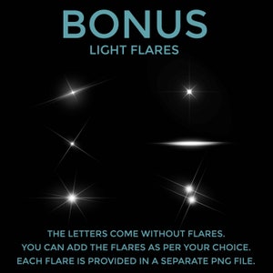May include: A black background with white light flares. The text "BONUS LIGHT FLARES" is at the top of the image. The text "THE LETTERS COME WITHOUT FLARES. YOU CAN ADD THE FLARES AS PER YOUR CHOICE. EACH FLARE IS PROVIDED IN A SEPARATE PNG FILE." is at the bottom of the image.