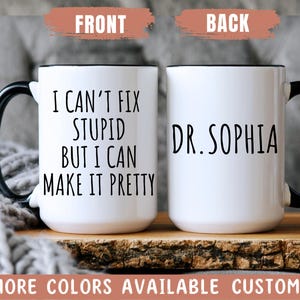 I Can&#39;t Fix Stupid Funny Surgeon Mug, Surgeon Birthday, Surgeon Christmas Gift,Best Surgeon Ever,Surgeon Graduation Gift,Doctor Appreciation