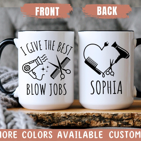 I Give The Best Blow Jobs, Custom Hair Stylist Name Mugs, Hair Stylist Christmas Gift, Personalized Hairdresser Mugs, Funny Hairdresser Gift