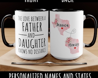 The Love Between A Father And Daughter Knows No Distance | Personalized Long Distance State To State Gift Christmas Gift Custom Coffee Mug