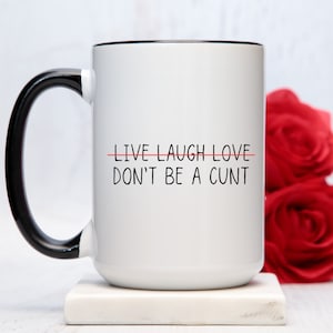 Live Laugh Love Don&#39;t be a cunt, funny, adult humor, gift for her, gift for him, gift for coworker, gift for wife, gift for husband