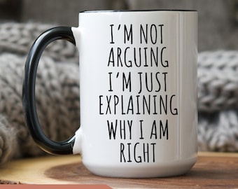 I'm Not Arguing I'm Just Explaining Why I'm Right Mug, Lawyer Gift, Gift for Her, Sarcastic Mug, Lawyer Mug, Lawyer Mugs,Christmas mug Gifts