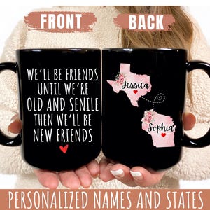 We&#39;ll Be Friends Until We&#39;re Old And Senile We&#39;ll Be New Best Friends, Personalized Best Friends Mug, Custom Friends Birthday Gift, BFF Gift