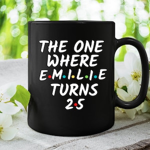 Personalized 25th Birthday Mug, 25th Birthday Gift For Her & Him, Twenty-Fifth Birthday Present, 25th Gift Ideas Happy 25th Birthday Party,