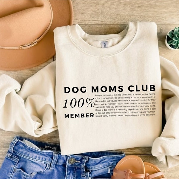 Dog Moms Club Sweatshirt, present or goft idea for Mother's Day, Christmas or Birthday for cool dog moms, Statement Sweatshirt