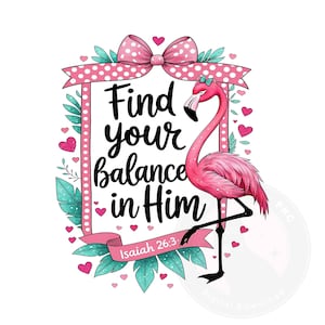 Find Your Balance in Him PNG, Flamingo Christian Sublimation, Faith Bible Verse Clipart, Isaiah 26:3, Cute Religious Digital Download