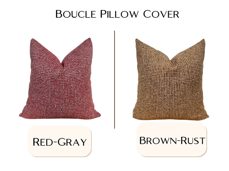 May include: Two boucl&eacute; pillow covers, one in red with gray flecks and one in brown with rust flecks. The pillow covers are labeled "Red-Gray" and "Brown-Rust".