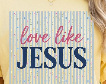 Liebe wie Jesus PNG Kokette Gestreifte Christliche Png Christliche Shirt Png Glaube Png Christian Sublimationsdesign Digitaler Download Tshirt Design