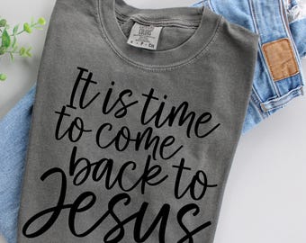 It is Time to Come Back to Jesus PNG Bundle Christian PNG Christian Quote Digital File Christian Sublimation Design Christian Tshirt Png