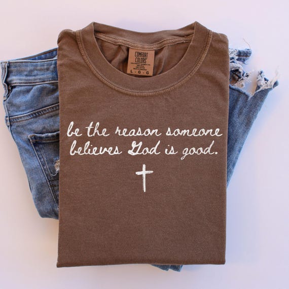 Be the Reason Someone Believes God is Good PNG Christian Png PNG Christian Shirt Png Bible Verse Png God is Good Sublimation