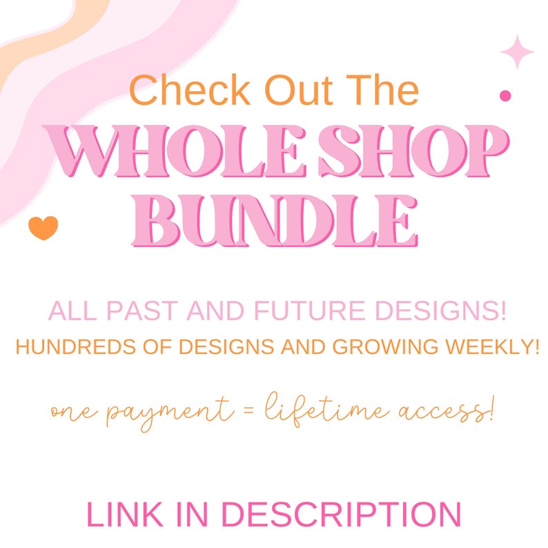 May include: A promotional graphic with a pink and orange color scheme. The text reads "Check Out The WHOLE SHOP BUNDLE" with additional text stating "ALL PAST AND FUTURE DESIGNS!" and "LINK IN DESCRIPTION."