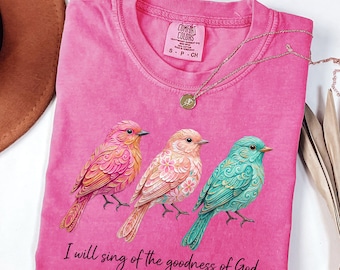 I Will Sing of the Goodness of God PNG Floral Bird Png Religious Shirt Design Faith Sublimation Digital Download