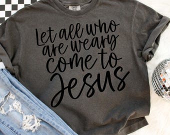 Let All Who Are Weary Come to Jesus PNG Bundle Christian PNG Christian Quote Digital File Christian Sublimation Design Christian Tshirt Png