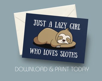 Printable Card for Lazy Girls Who Love Sloths, Greeting Card for Someone Special, Digital Download