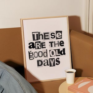 Aesthetic Room Decor Trendy Prints These Are The Good Old Days Wall Art Typography Print Retro Art Print Apartment Decor 70s Style Art Print