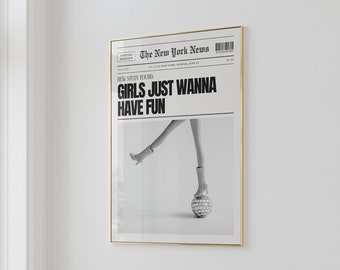 Girls Just Wanna Have Fun Newspaper Art Print (Digital Download)
