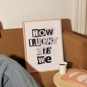 How Lucky Are We Print Black And White Prints Aesthetic Art Prints Trendy Wall Art Preppy Dorm Typography Wall Art Black And White Wall Art