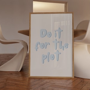 Do It For The Plot Print Trendy Wall Art Blue Wall Art Typography Wall Art Light Blue Art Prints Bedroom Prints Preppy Printable Girly Decor