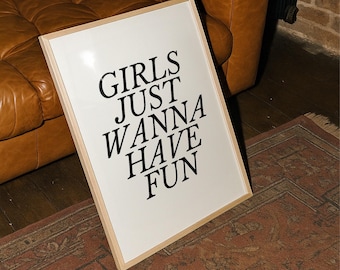 Girls Just Wanna Have Fun Typography Print (Digital Download) – Preppy Dorm Decor