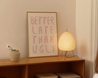 Better Late Than Ugly Print | Pink Retro Aesthetic (Digital Download)