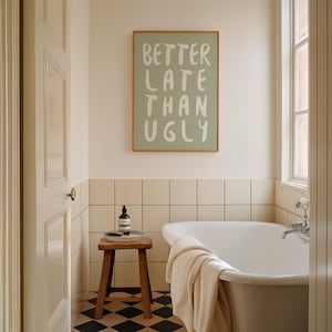 Better Late Than Ugly Print Uplifting Quote Inspirational Wall Art Sage Green Bathroom Print Motivational Wall Art Girly Affirmation Poster