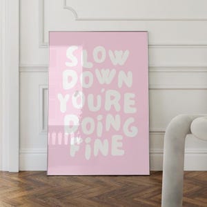 Slow Down You're Doing Fine Poster Pink Wall Art Trendy Wall Art Preppy Art Prints Cute Dorm Decor Girly Poster Quote Wall Art Aesthetic