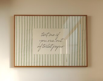 Text Me If You Run Out Of Toilet Paper | Bathroom Wall Art | Funny Toilet Poster| Sage Green Print | Stripe Wall Art | Cottagecore Print